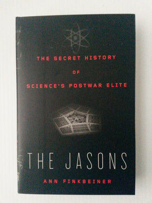 The Jasons: The Secret History of Science's Postwar Elite,Used