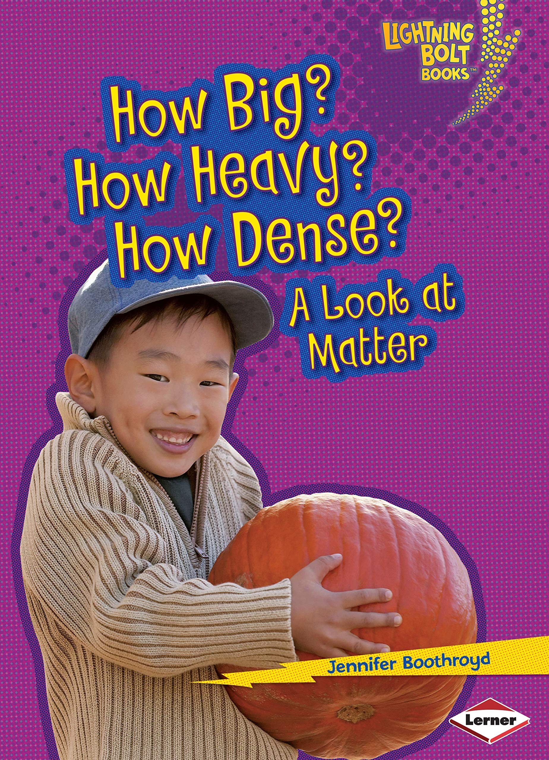 How Big? How Heavy? How Dense?: A Look at Matter (Lightning Bolt Books   Exploring Physical Science)