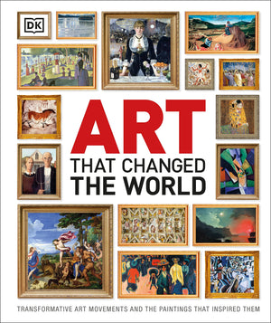 Art That Changed the World: Transformative Art Movements and the Paintings That Inspired Them (DK Timelines),Used