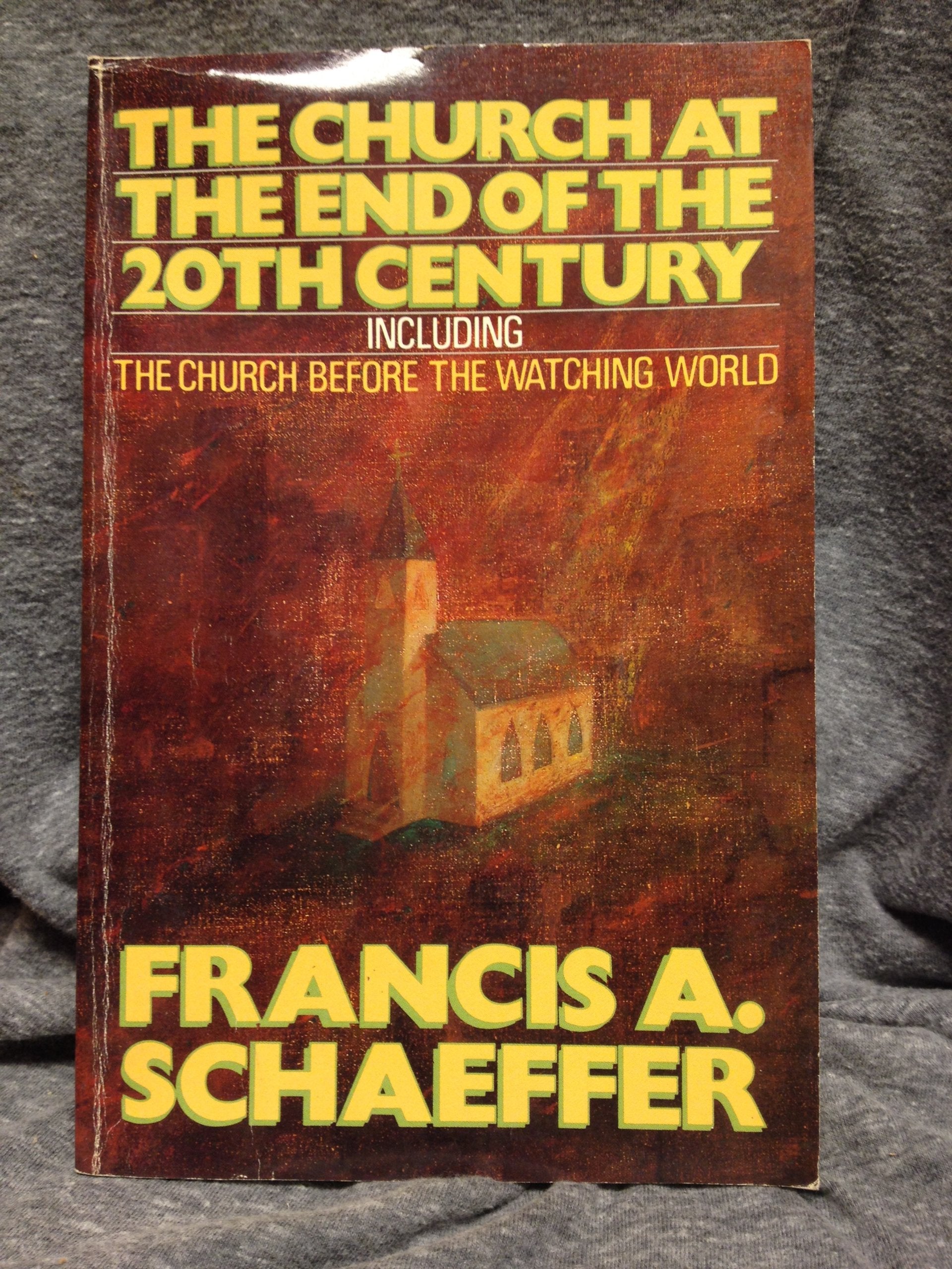 The Church at the End of the Twentieth Century, Including the Church Before the Watching World,Used