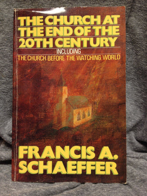 The Church at the End of the Twentieth Century, Including the Church Before the Watching World,Used
