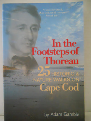 In the Footsteps of Thoreau: 25 Historic & Nature Walks on Cape Cod,Used