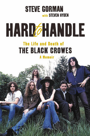 Hard To Handle: The Life And Death Of The Black Crowesa Memoir,New