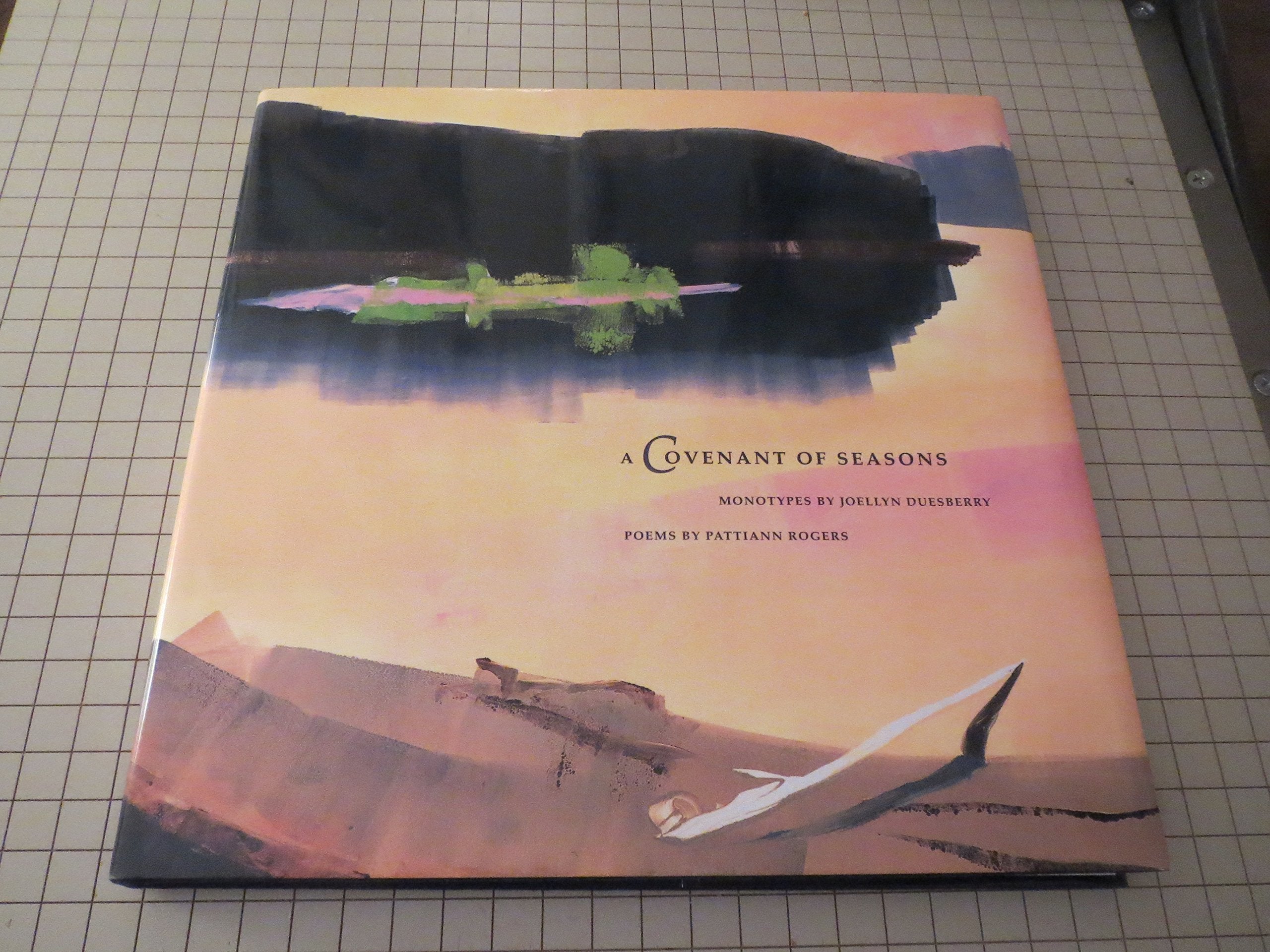 A Covenant of Seasons: Monotypes by Joellyn T. Duesberry, Poetry by Pattiann Rogers,Used