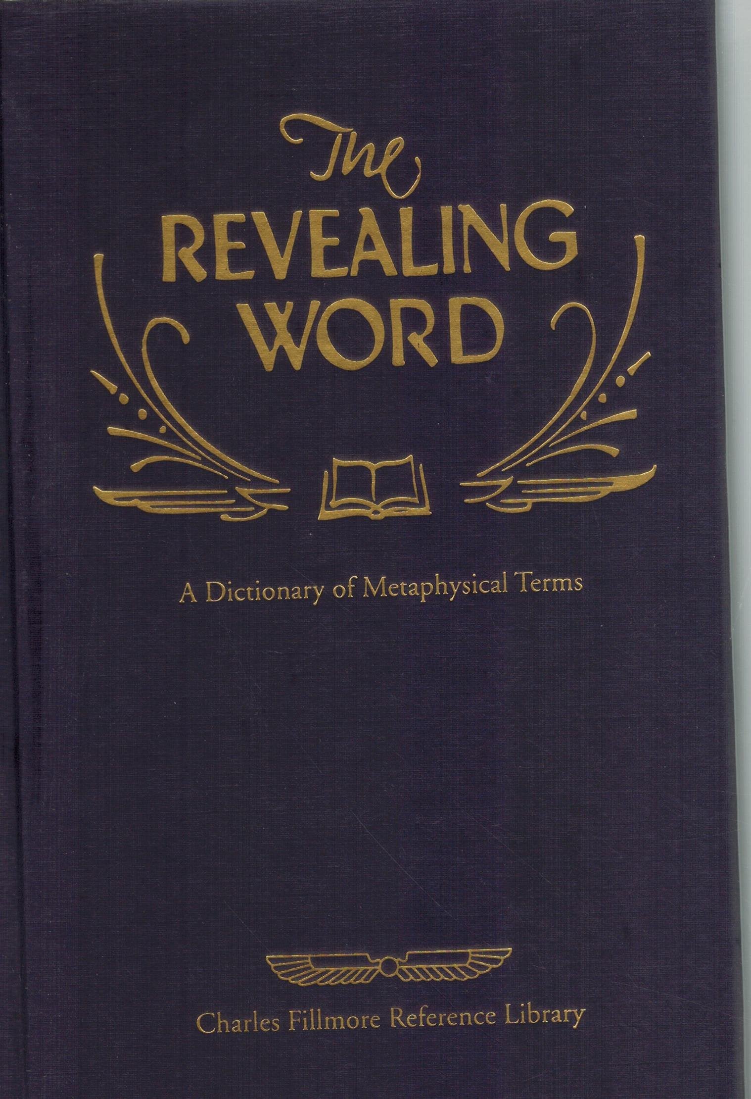 Revealing Word : A Dictionary Of Metaphysical Terms (Charles Fillmore Reference Library)