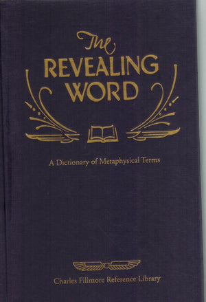 Revealing Word : A Dictionary Of Metaphysical Terms (Charles Fillmore Reference Library)