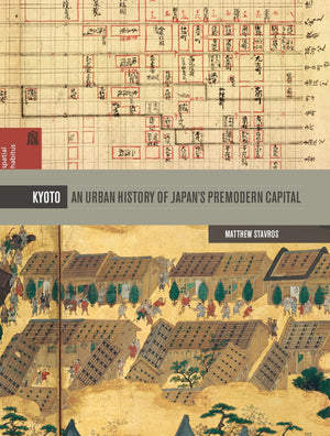 Kyoto: An Urban History Of Japan'S Premodern Capital (Spatial Habitus: Making And Meaning In Asia'S Architecture),New