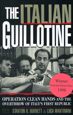 The Italian Guillotine: Operation Clean Hands and the Overthrow of Italy's First Republic,Used