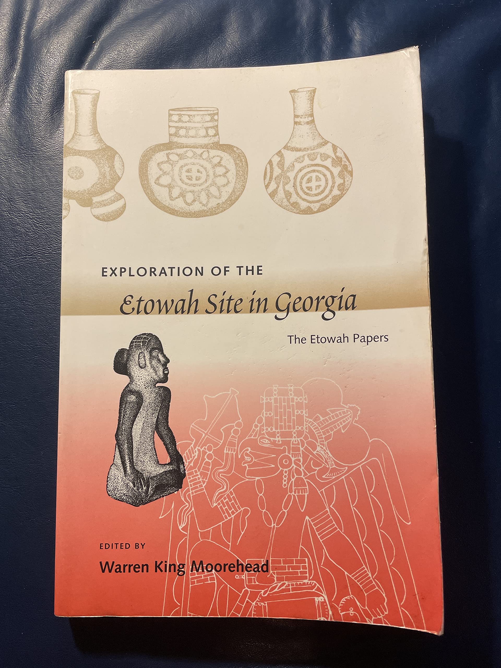 Exploration Of The Etowah Site In Georgia: The Etowah Papers (Southeastern Classics In Archaeology, Anthropology, And History),New