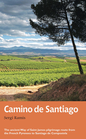 Camino De Santiago: The Ancient Way Of Saint James Pilgrimage Route From The French Pyrenees To Santiago De Compostela (Trail Gu