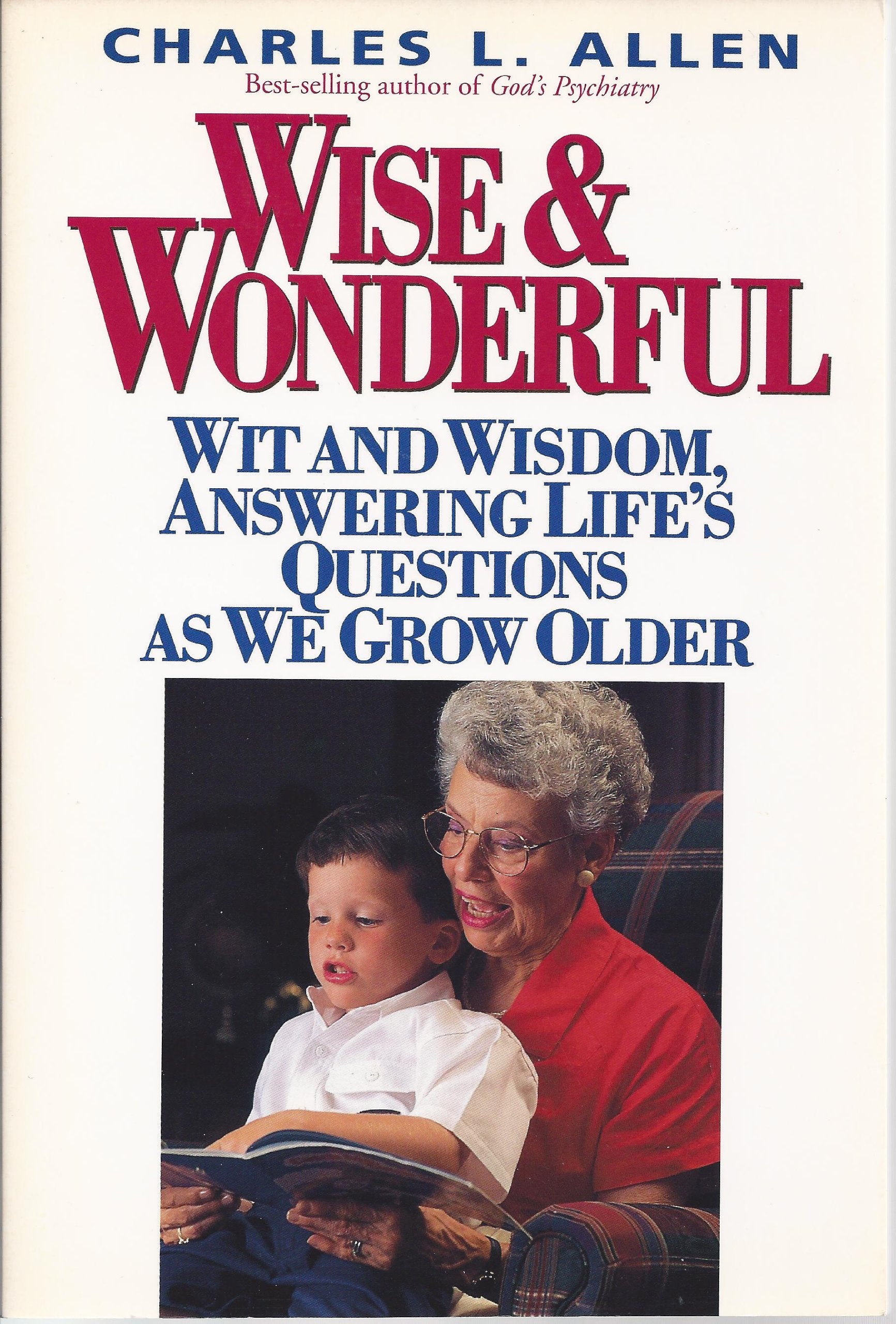 Wise & Wonderful: Wit and Wisdom, Answering Life's Questions As We Grow Older,New