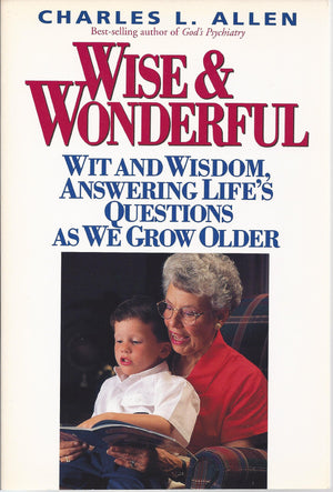 Wise & Wonderful: Wit and Wisdom, Answering Life's Questions As We Grow Older,New