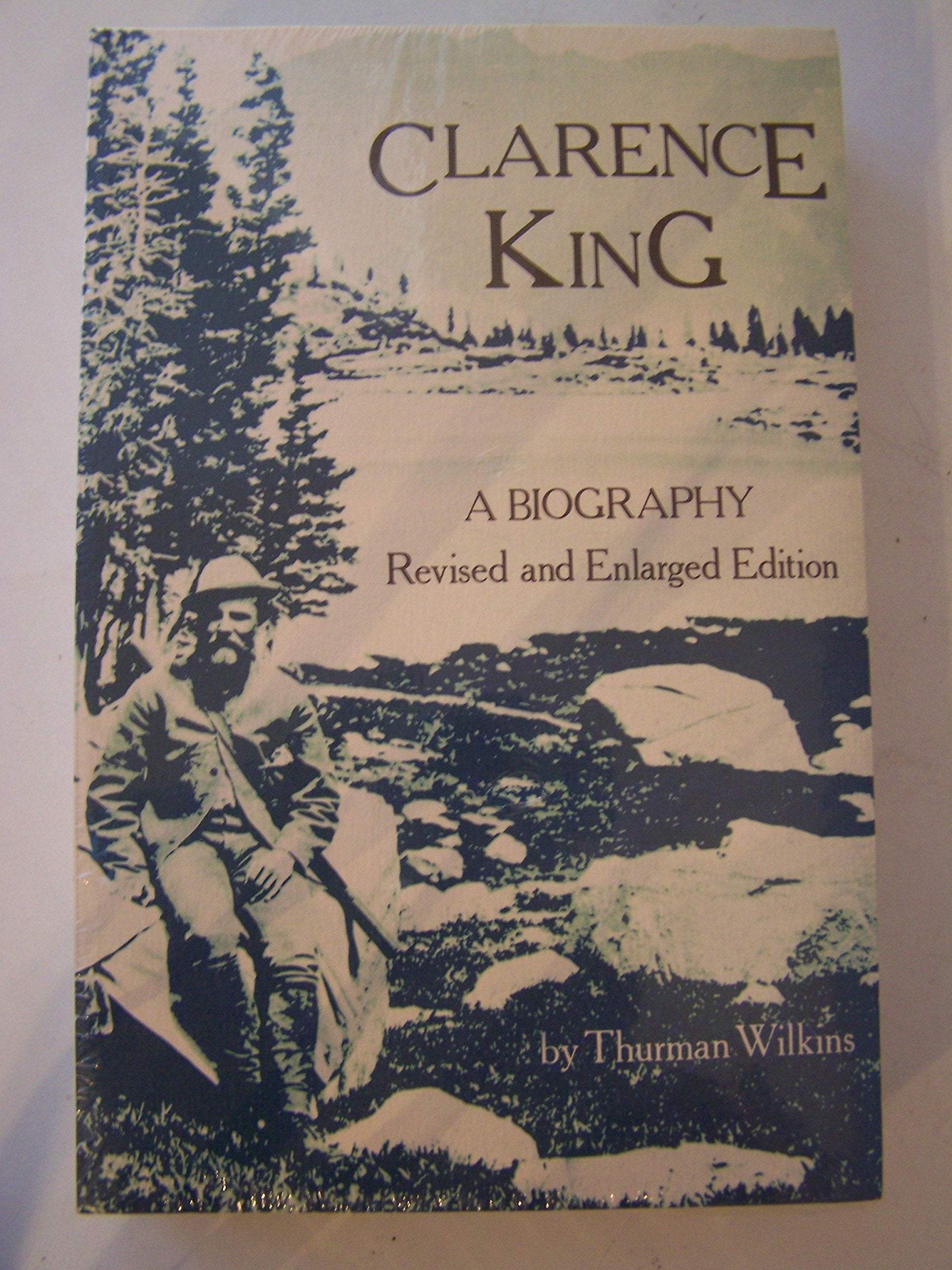 Clarence King : A Biography (Revised and Enlarged Edition),Used