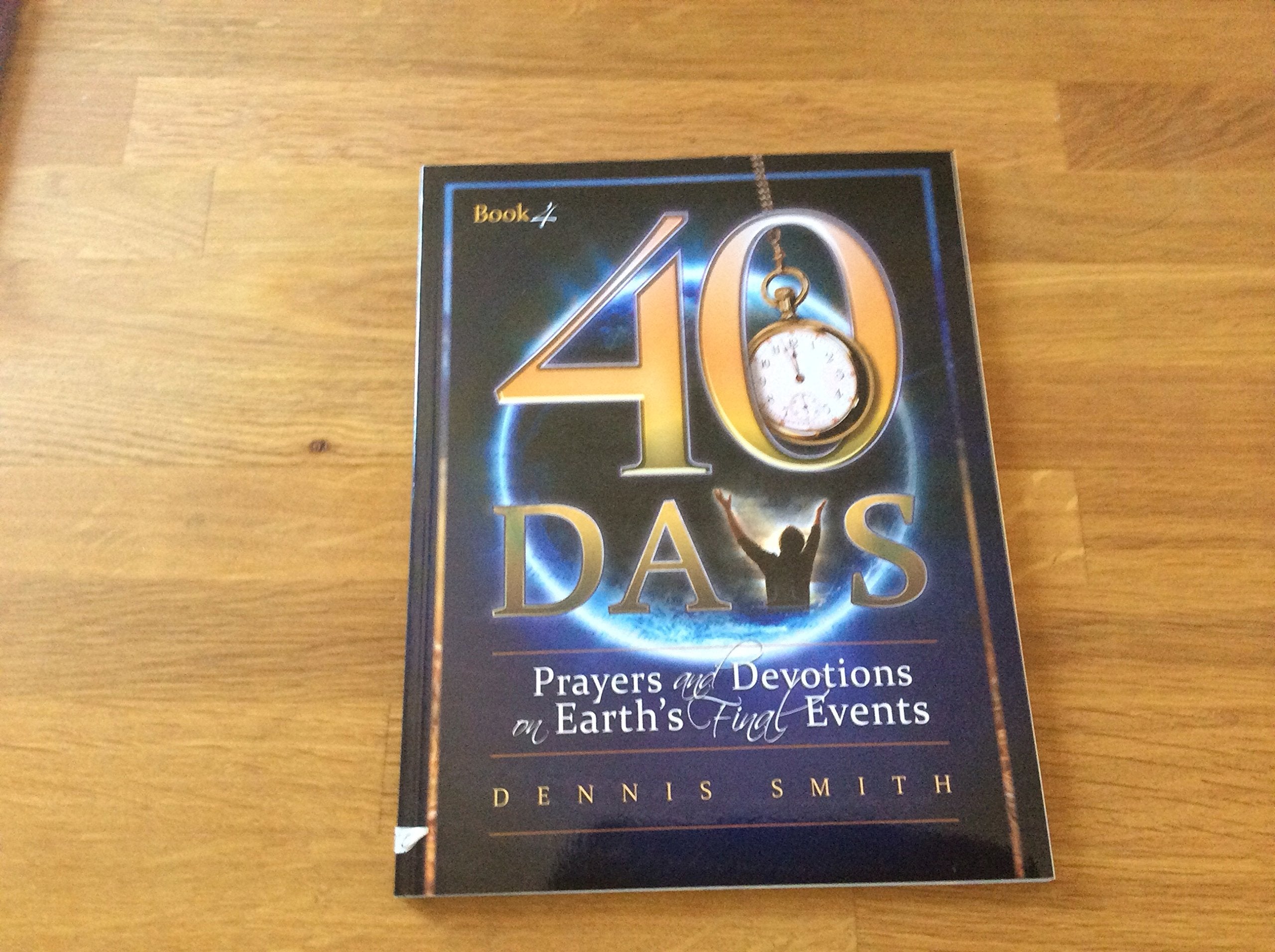 40 Days: Prayers and Devotions on Earth's Final Events,Used
