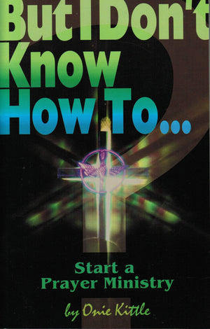Start a Prayer Ministry (But I Don't Know How To...),Used
