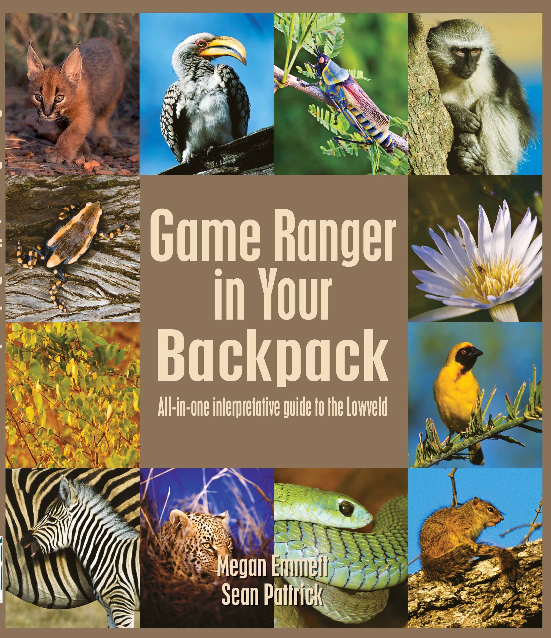 Game Ranger In Your Backpack: Allinone Interpretative Guide To The Lowveld