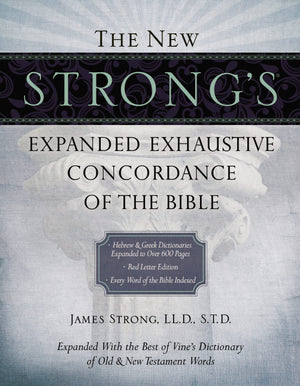 The New Strong'S Expanded Exhaustive Concordance Of The Bible: Every Word Of The Bible Indexed, Red Letter Edition