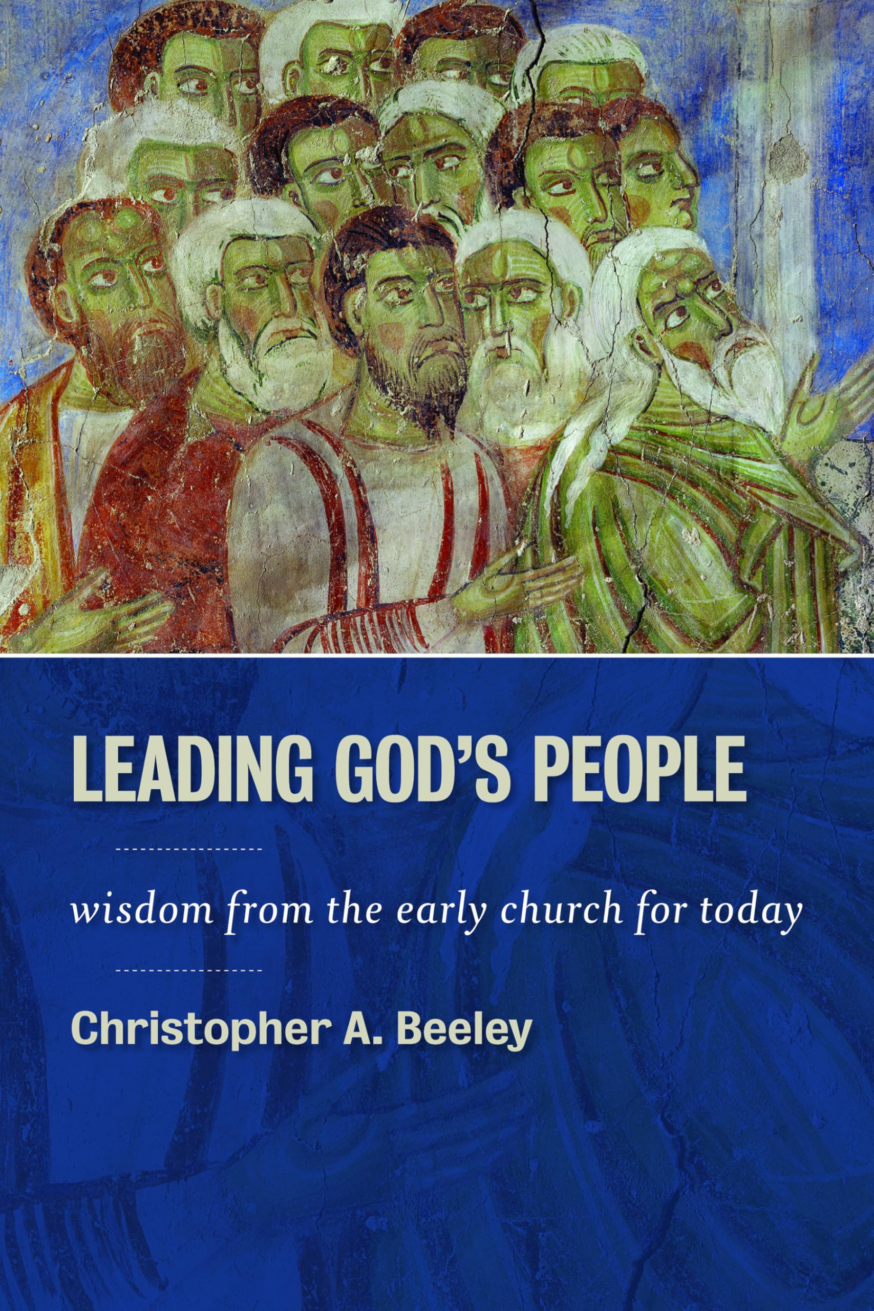 Leading God's People: Wisdom from the Early Church for Today,Used