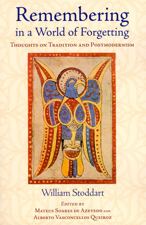 Remembering in a World of Forgetting: Thoughts on Tradition and Postmodernism (Library of Perennial Philosophy),Used