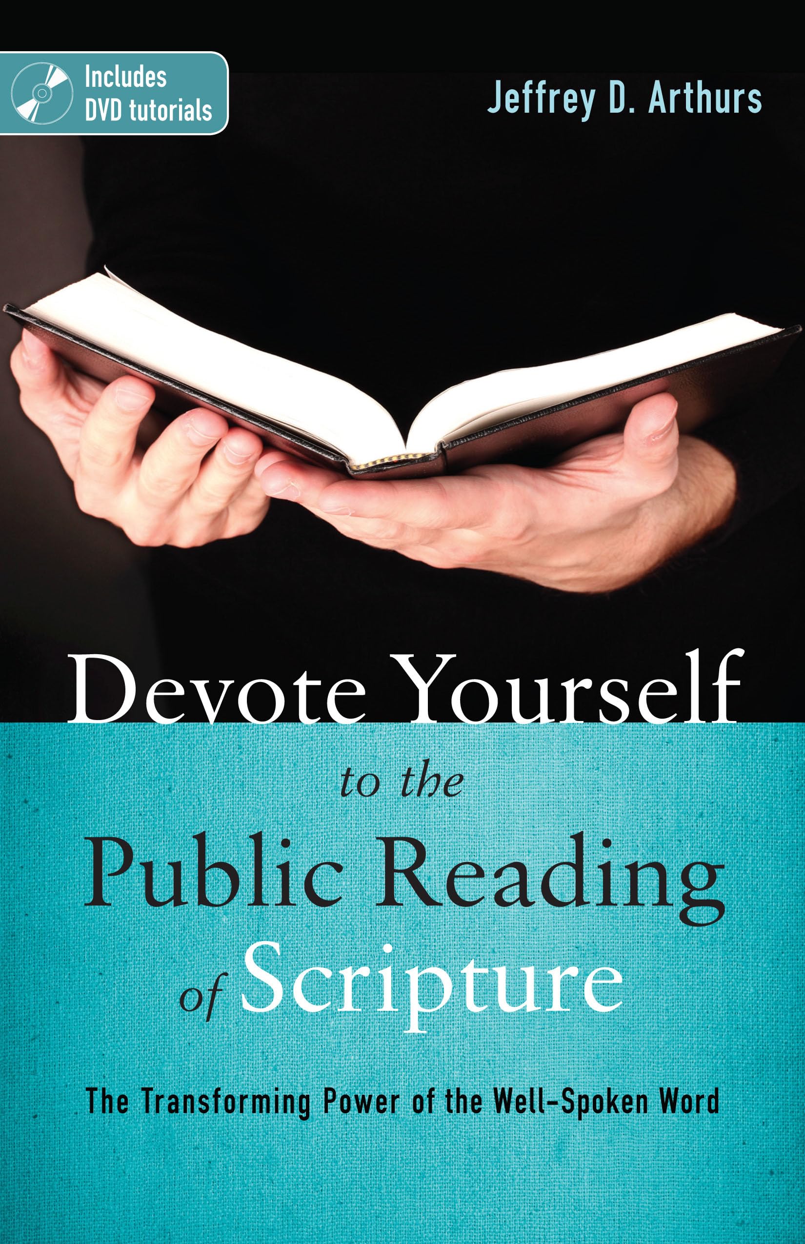 Devote Yourself to the Public Reading of Scripture: The Transforming Power of the WellSpoken Word,Used