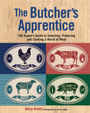 The Butcher'S Apprentice: The Expert'S Guide To Selecting, Preparing, And Cooking A World Of Meat