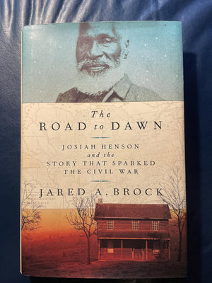 The Road To Dawn: Josiah Henson And The Story That Sparked The Civil War