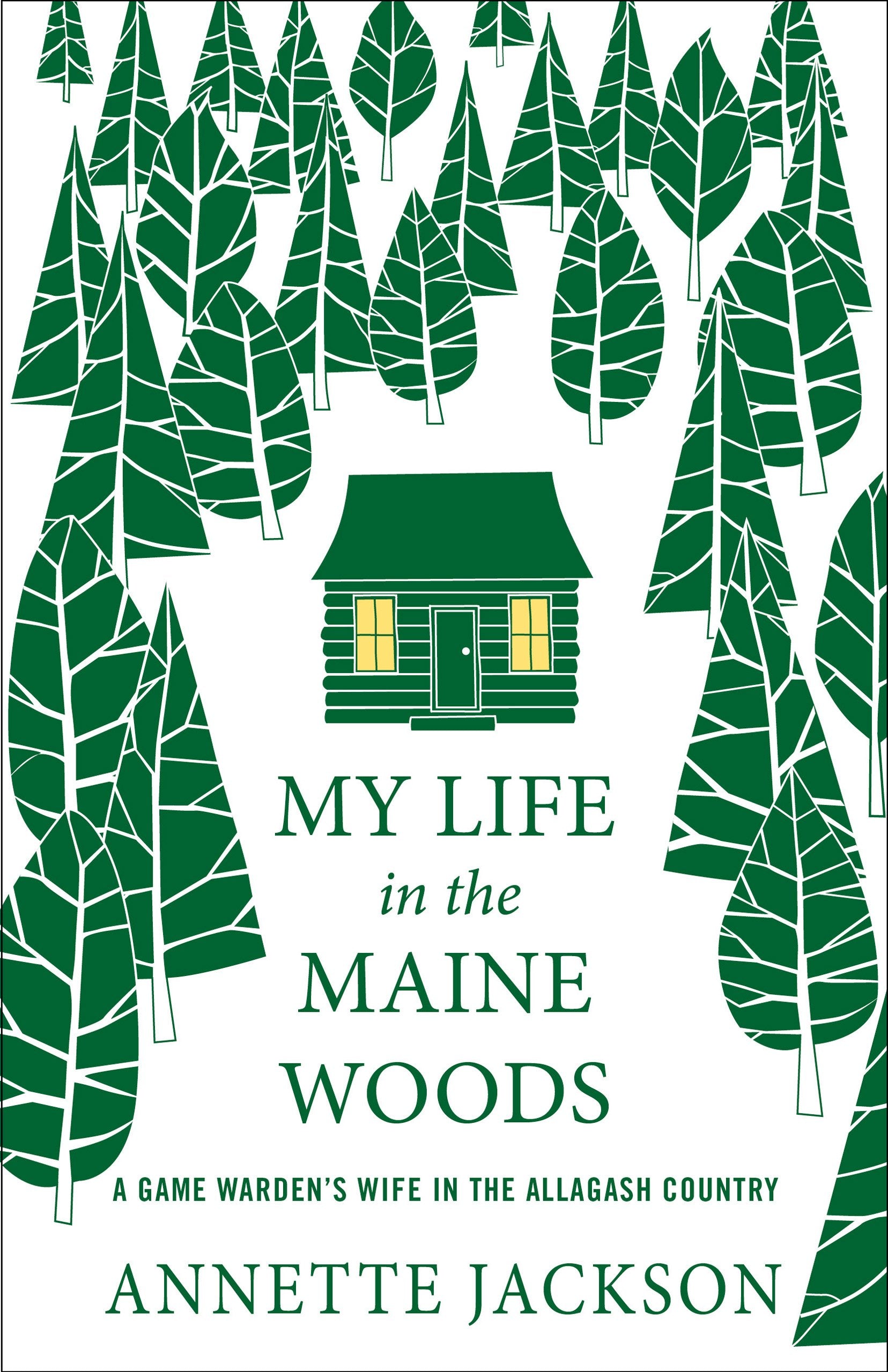 My Life In The Maine Woods: A Game Warden'S Wife In The Allagash Country-used