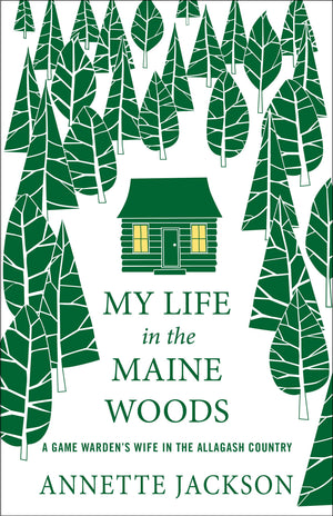 My Life In The Maine Woods: A Game Warden'S Wife In The Allagash Country-used