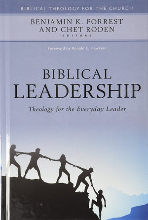 Biblical Leadership: Theology for the Everyday Leader (Biblical Theology for the Church),Used