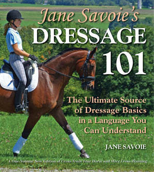 Jane Savoie's Dressage 101: The Ultimate Source of Dressage Basics in a Language You Can Understand,Used