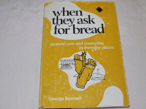 When they ask for bread: Or, Pastoral care and counseling in everyday places,Used