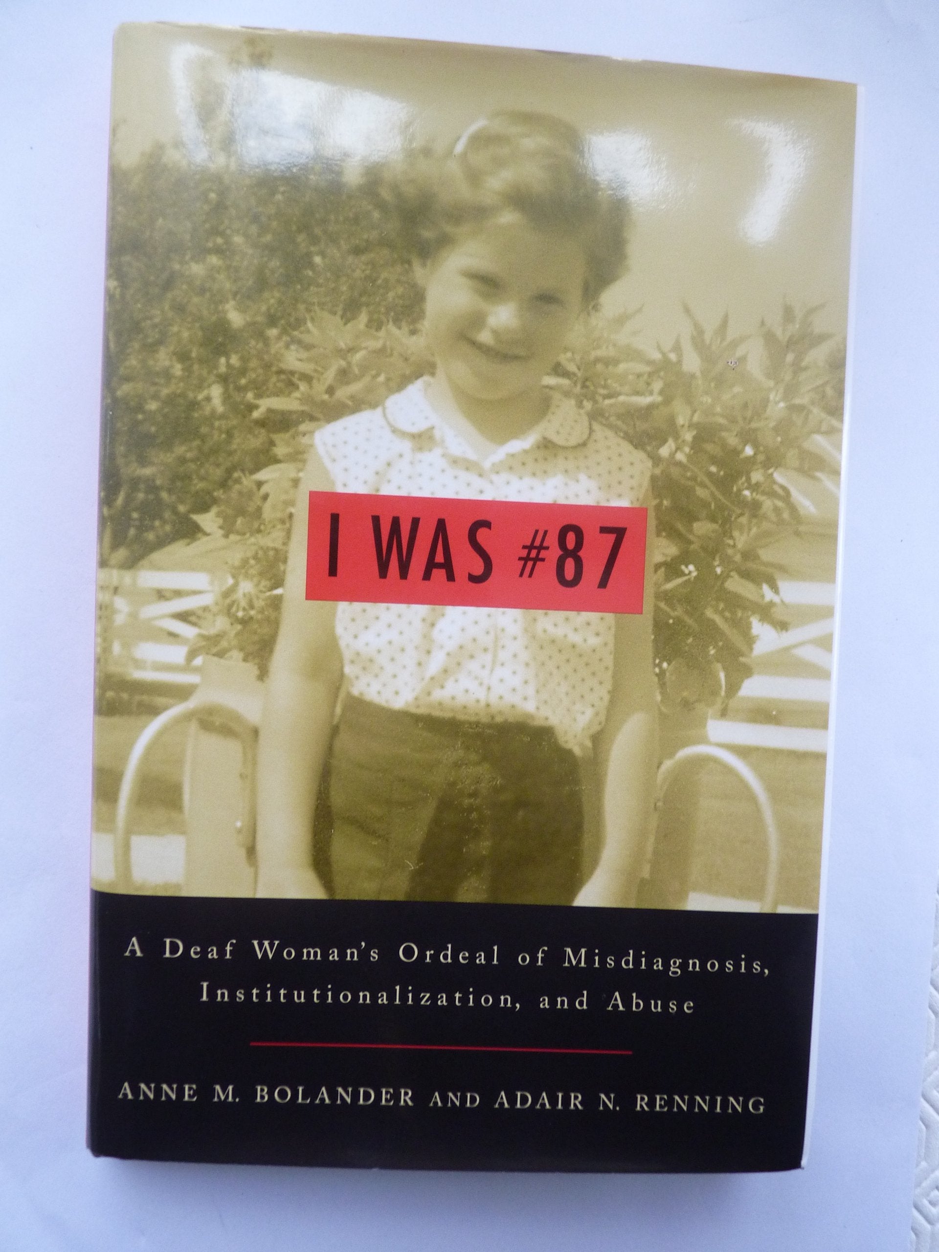 I Was #87: A Deaf Woman's Ordeal of Misdiagnosis, Institutionalization, and Abuse,Used