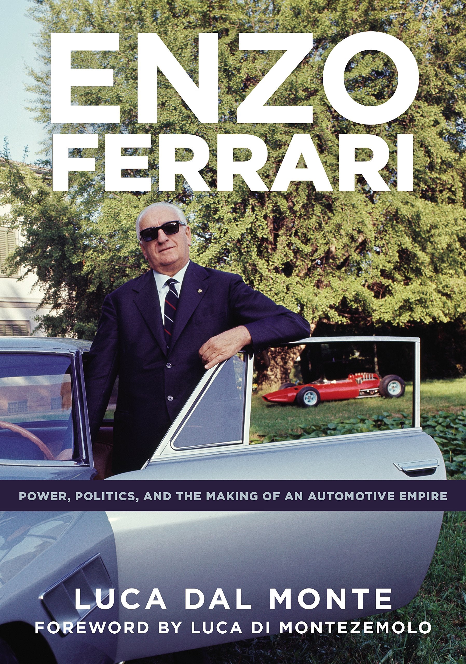 Enzo Ferrari: Power, Politics and the Making of an Automobile Empire,New