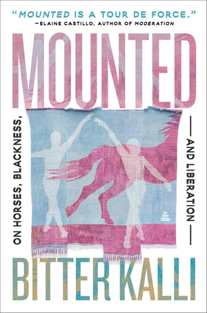Mounted: On Horses, Blackness, And Liberation