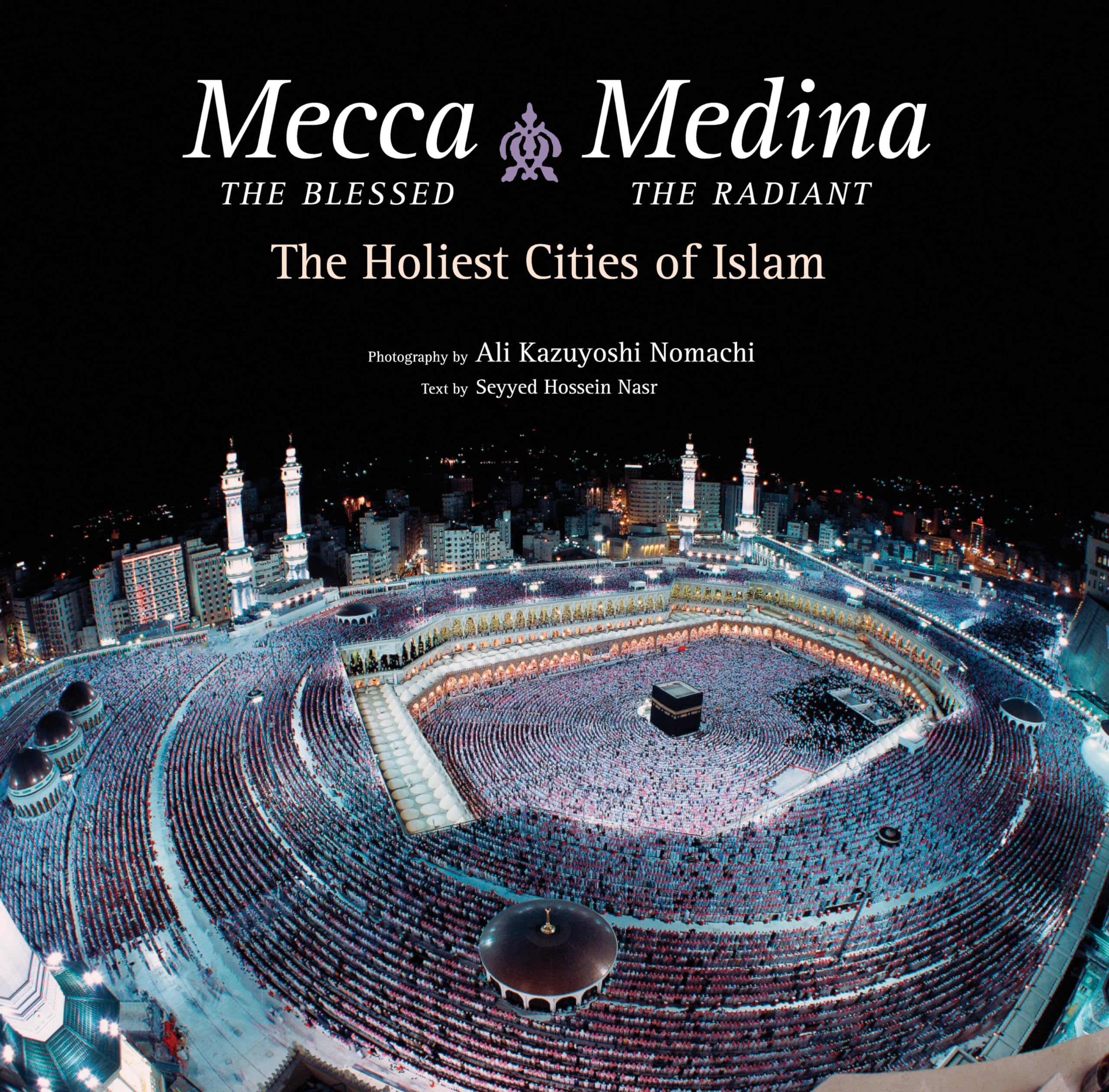 Mecca The Blessed, Medina The Radiant (Export Edition): The Holiest Cities Of Islam,Used
