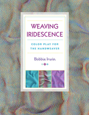 Weaving Iridescence: Color Play For The Handweaver,Used