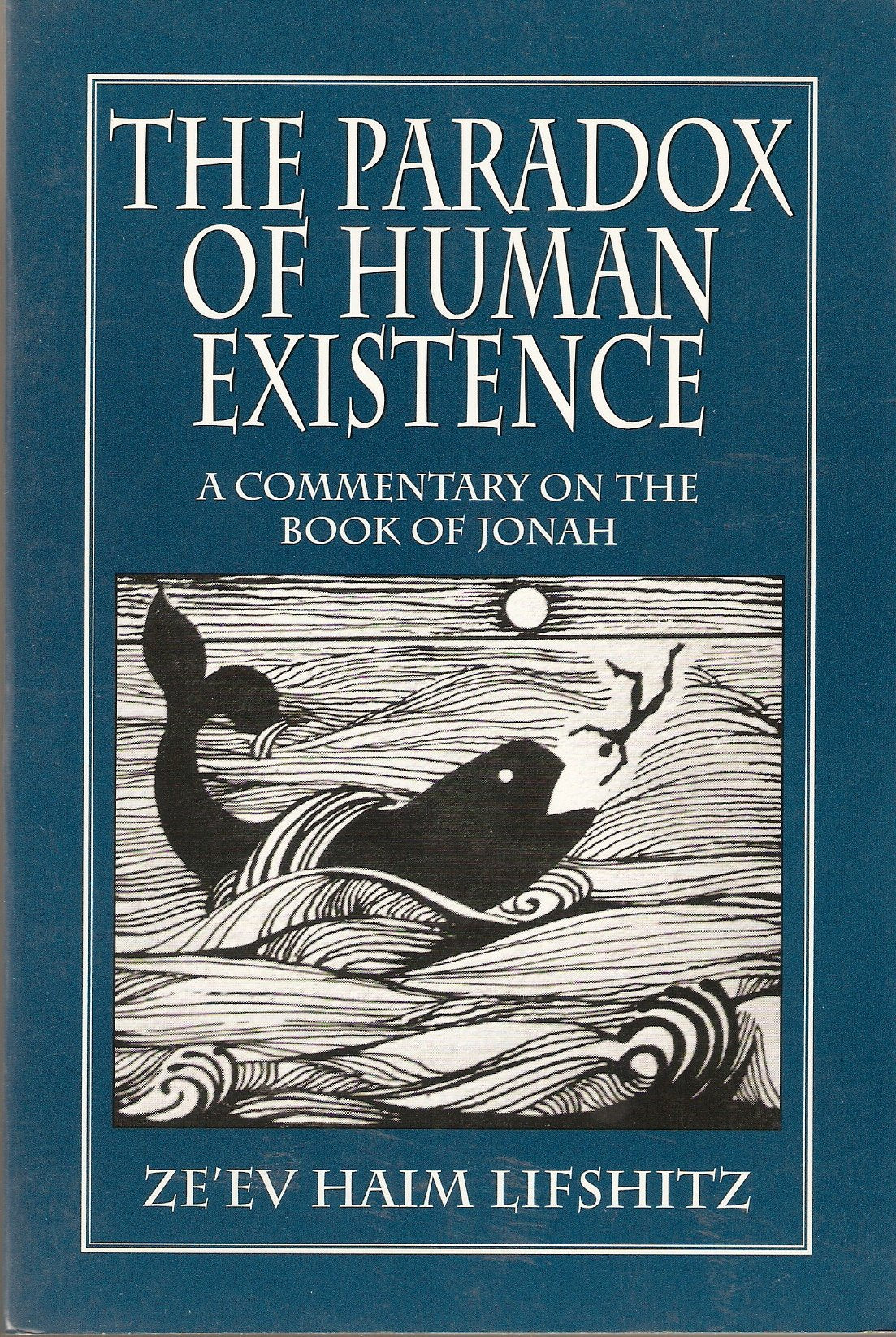 The Paradox of Human Existence: A Commentary on the Book of Jonah,Used