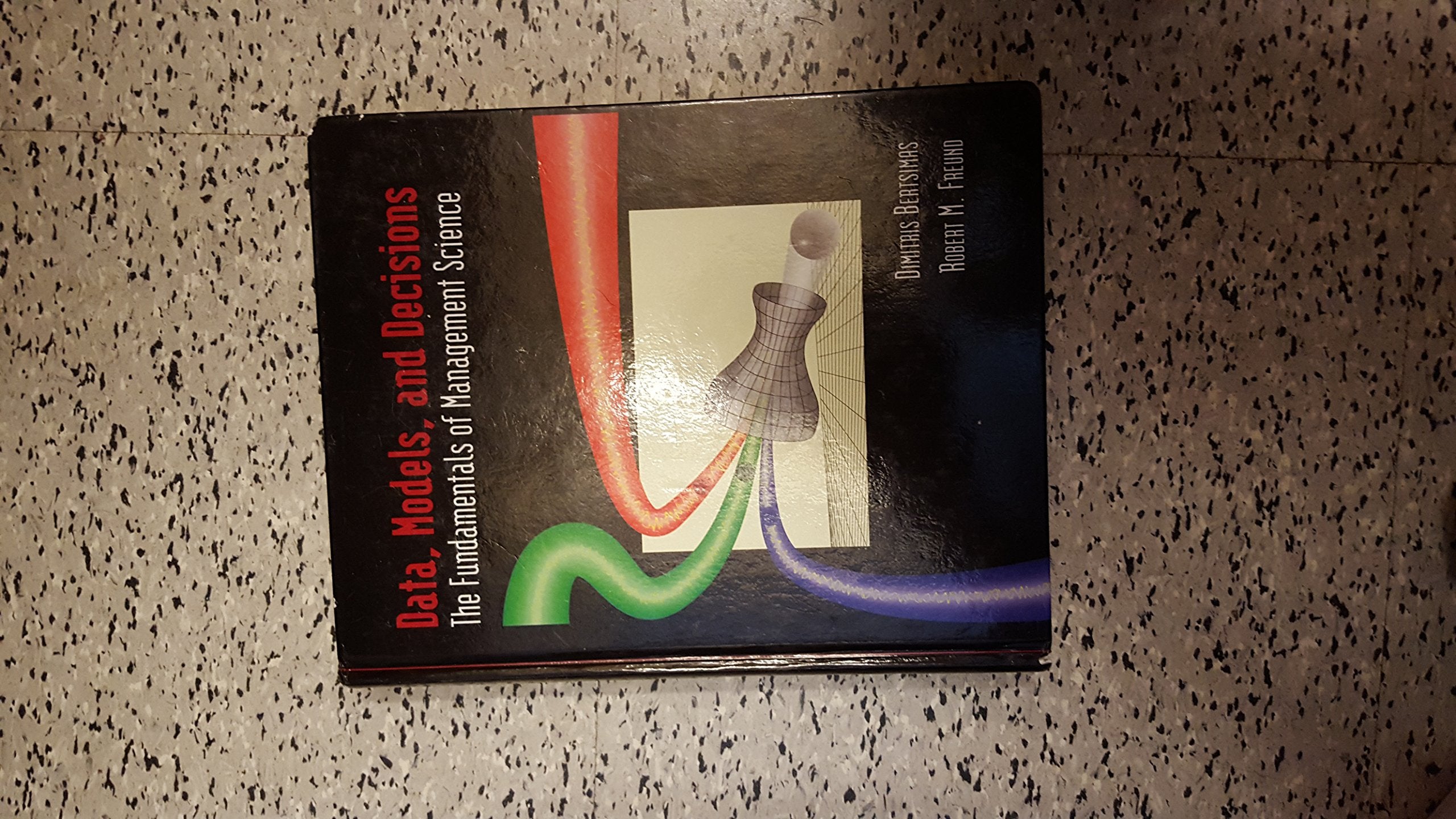 Data, Models, and Decisions: The Fundamentals of Management Science,New