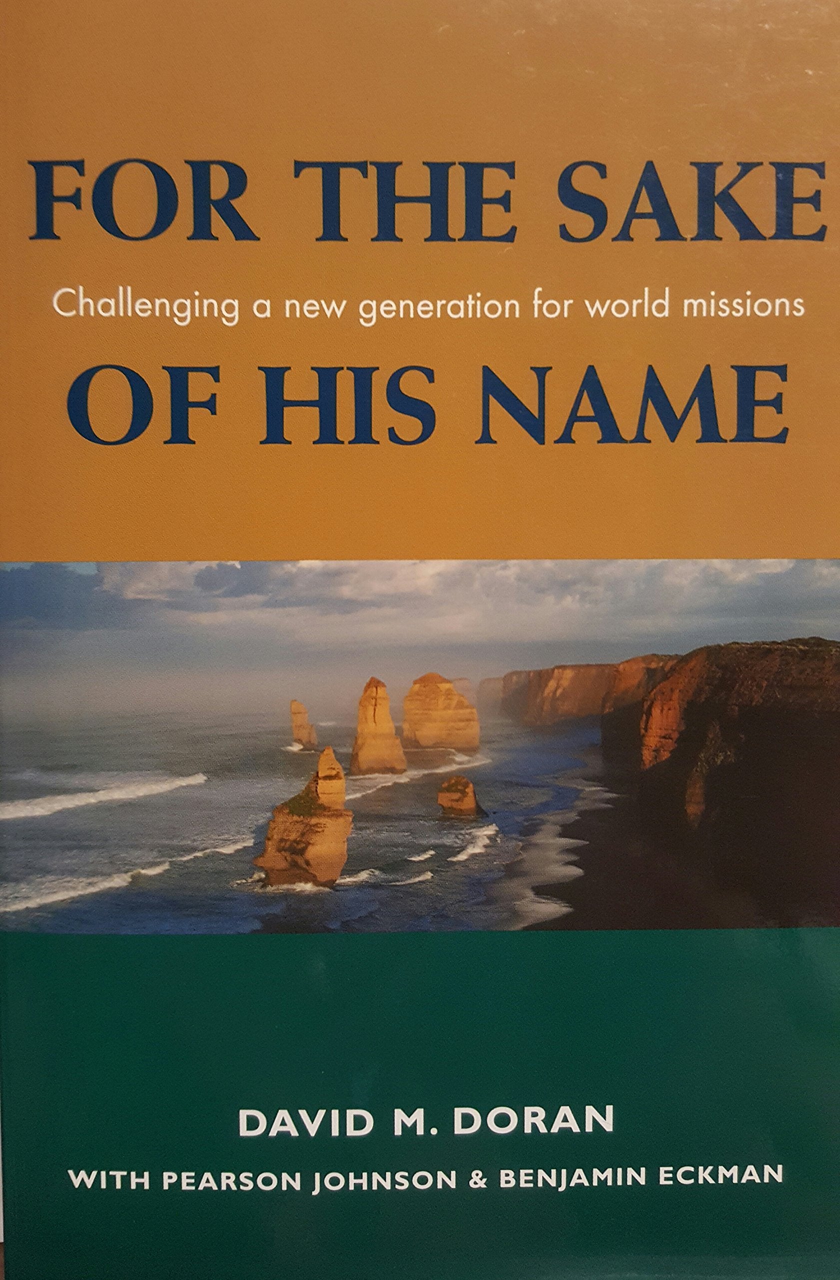 For the Sake of His Name: Challenging a New Generation for World Missions,Used