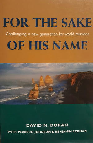 For the Sake of His Name: Challenging a New Generation for World Missions,Used