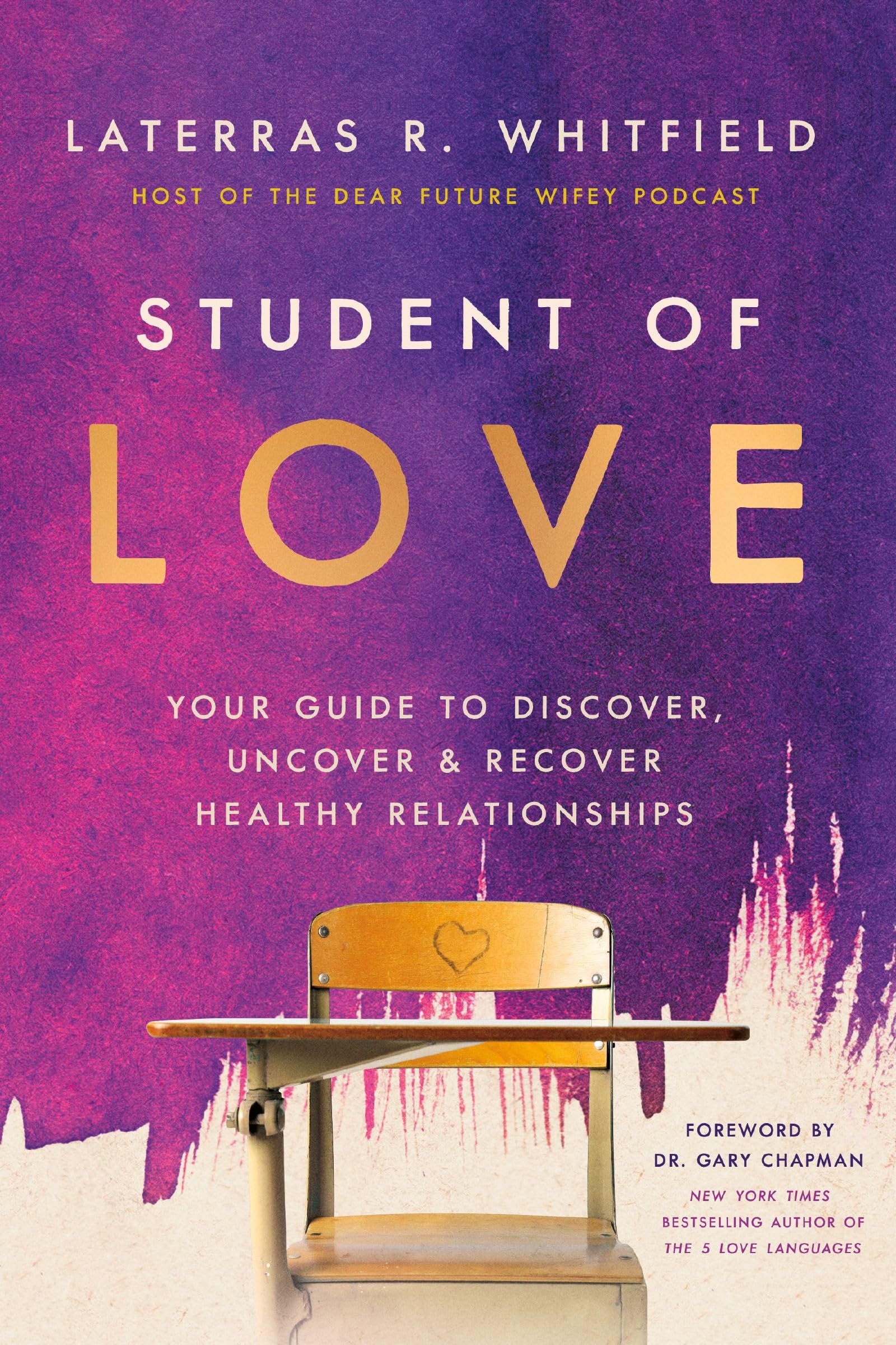 Student Of Love: Your Guide To Discover, Uncover, And Recover Healthy Relationships