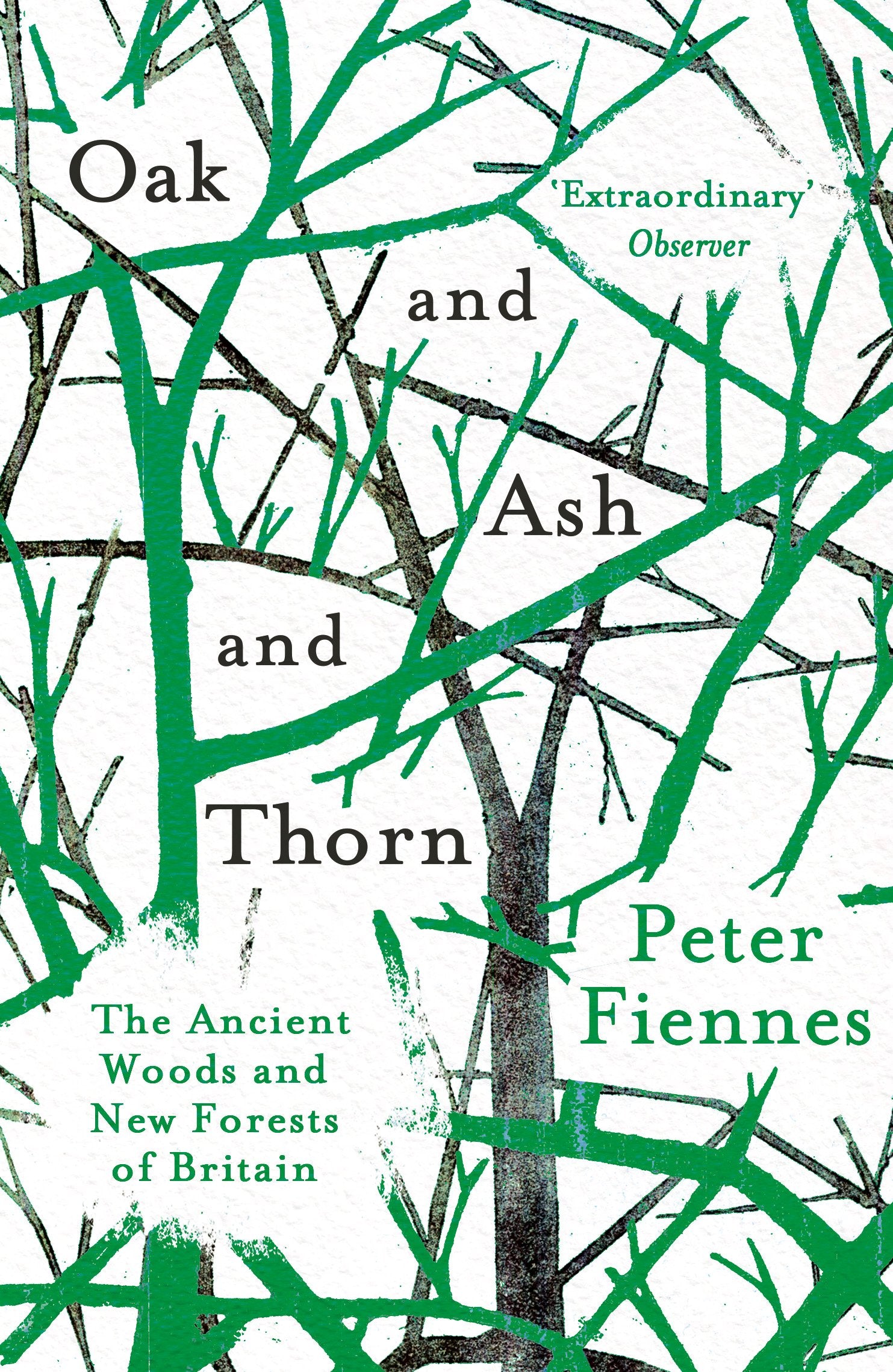 Oak and Ash and Thorn: The Ancient Woods and New Forests of Britain,Used