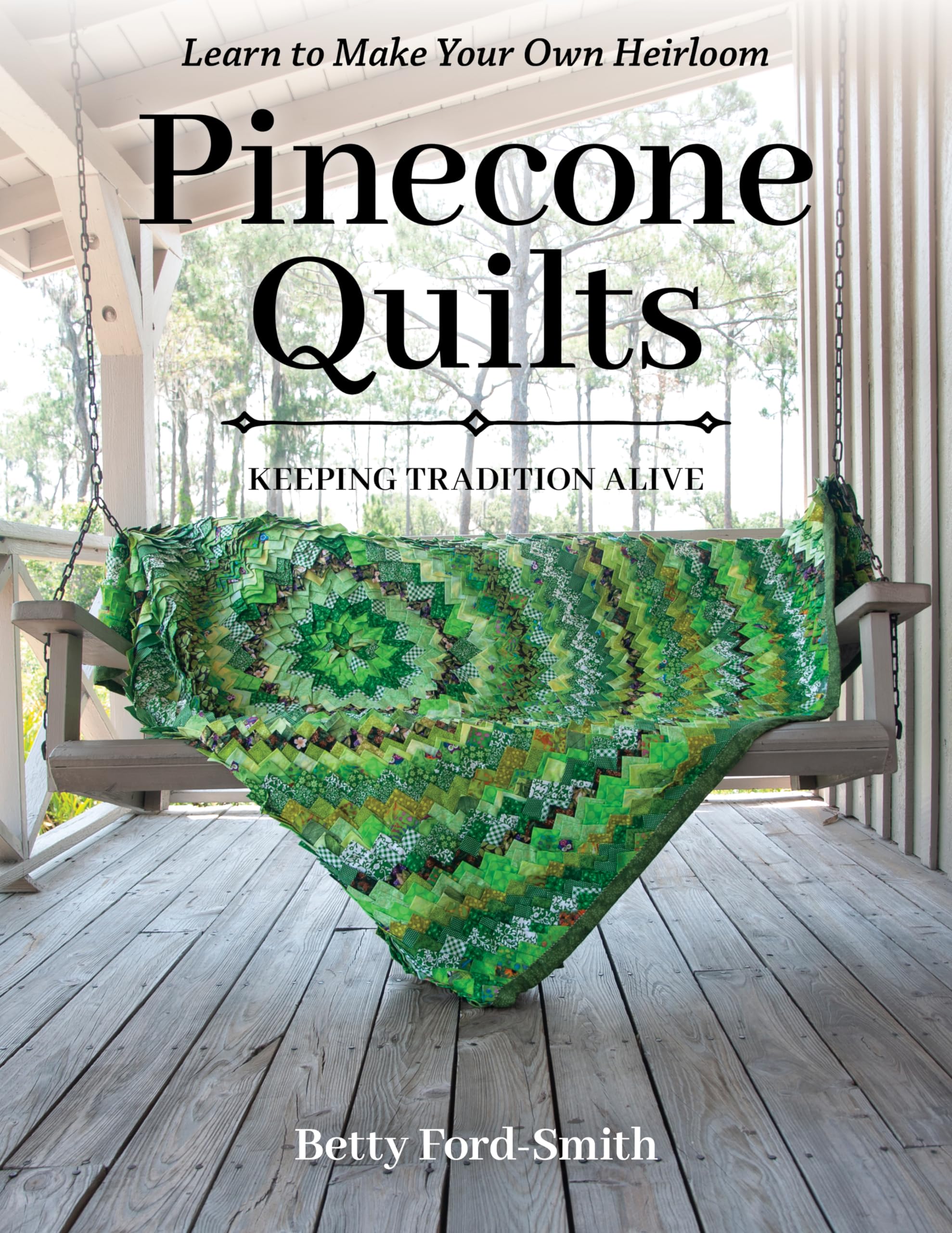 Pinecone Quilts: Keeping Tradition Alive, Learn To Make Your Own Heirloom,Used