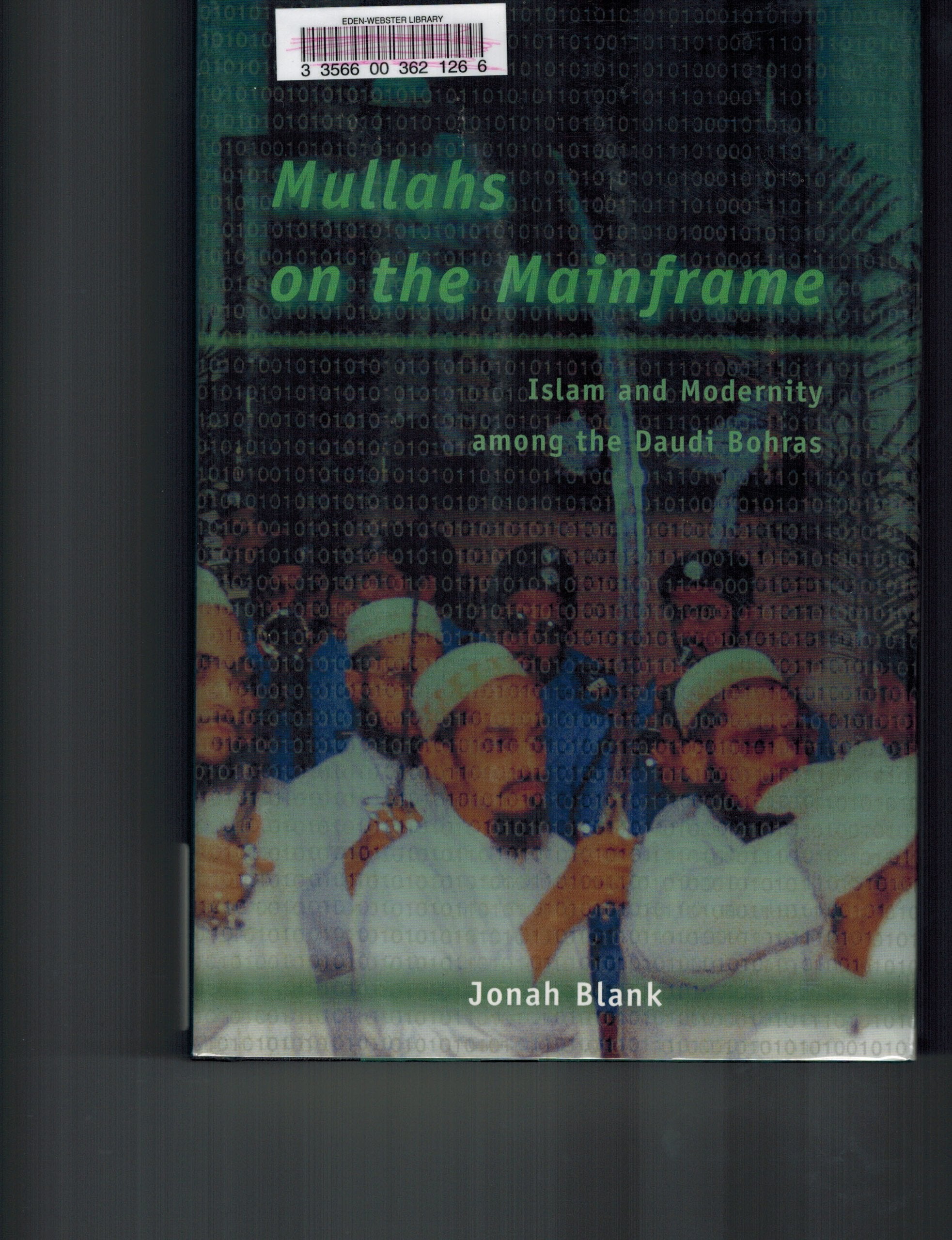 Mullahs on the Mainframe : Islam and Modernity Among the Daudi Bohras,New