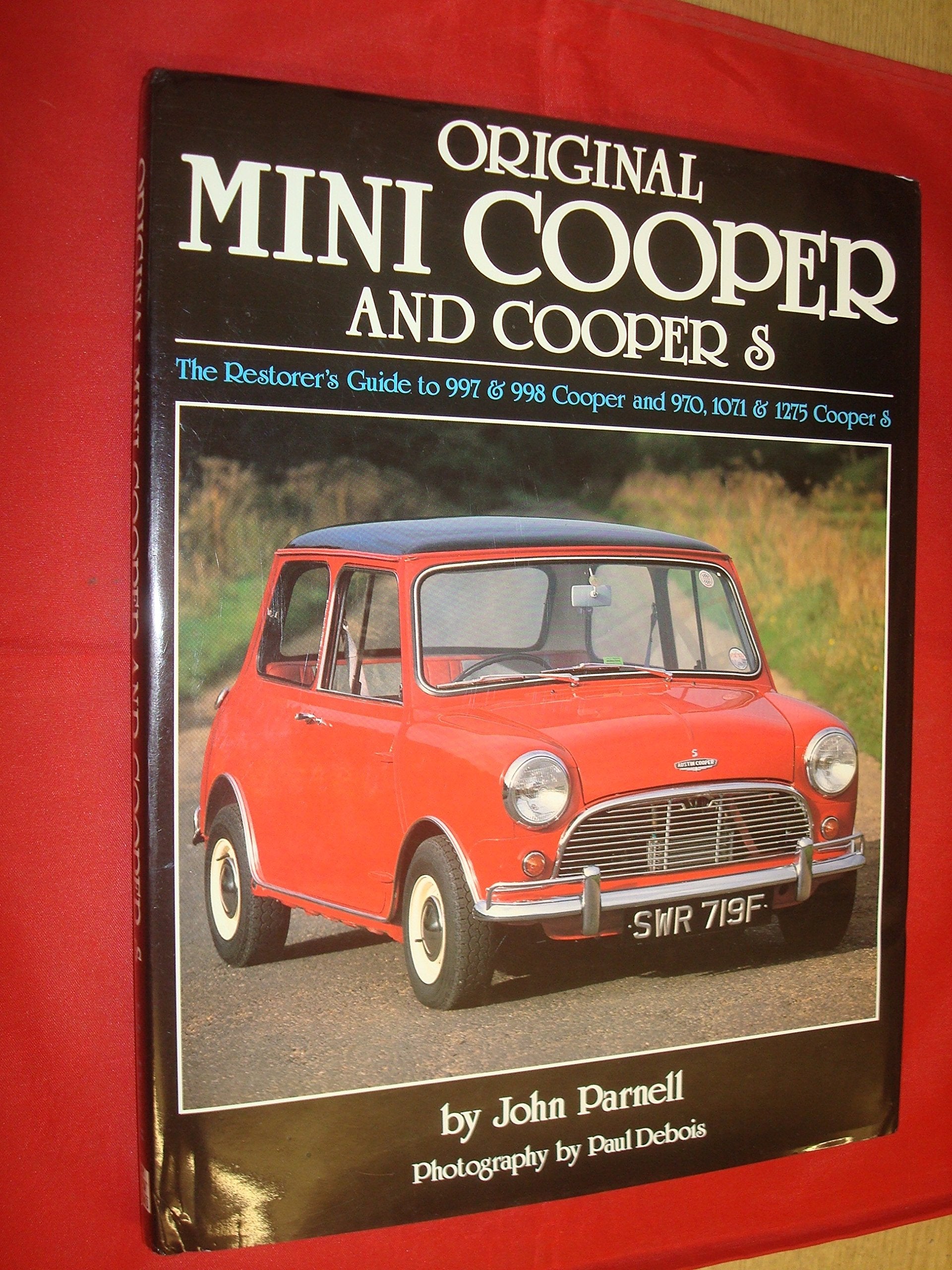 Original Mini Cooper And Cooper S: The Restorer'S Guide To 997 & 998 Cooper And 970, 1071 & 1275 Cooper S