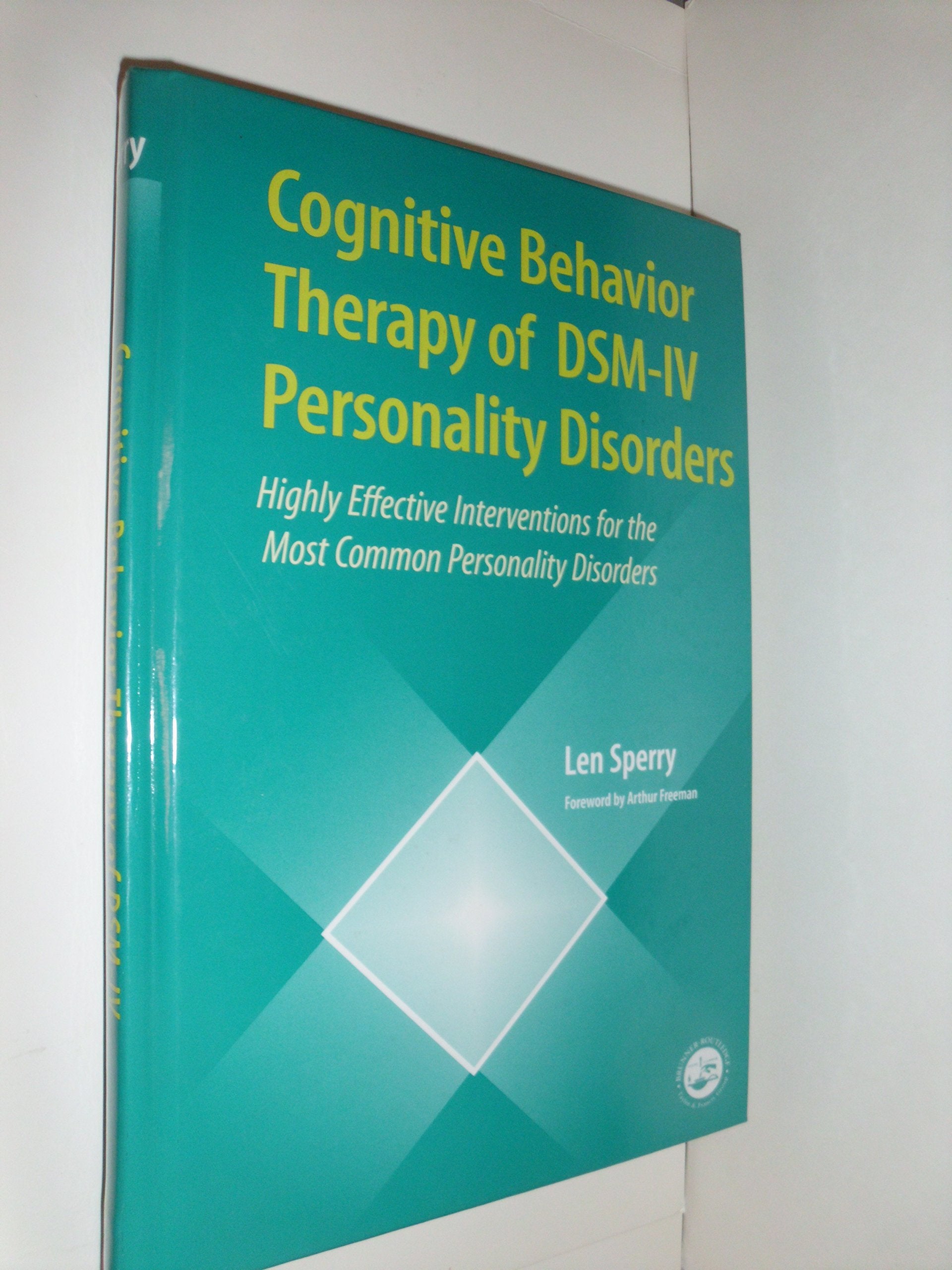 Cognitive Behavior Therapy of DSMIV Personality Disorders: Highly Effective Interventions for the Most Common Personality Disor,Used