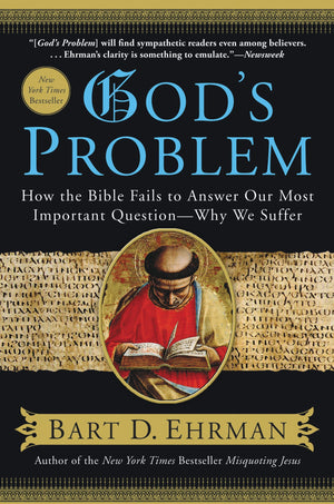 God'S Problem: How The Bible Fails To Answer Our Most Important Questionwhy We Suffer,New