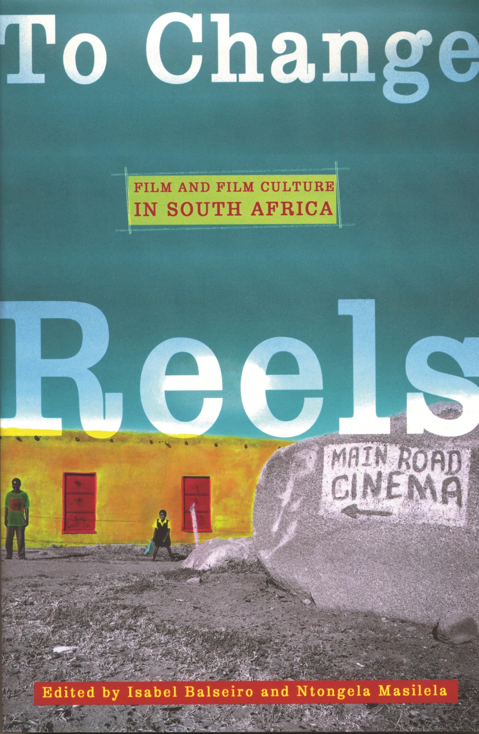 To Change Reels: Film And Film Culture In South Africa (Contemporary Approaches To Film And Media Studies),New