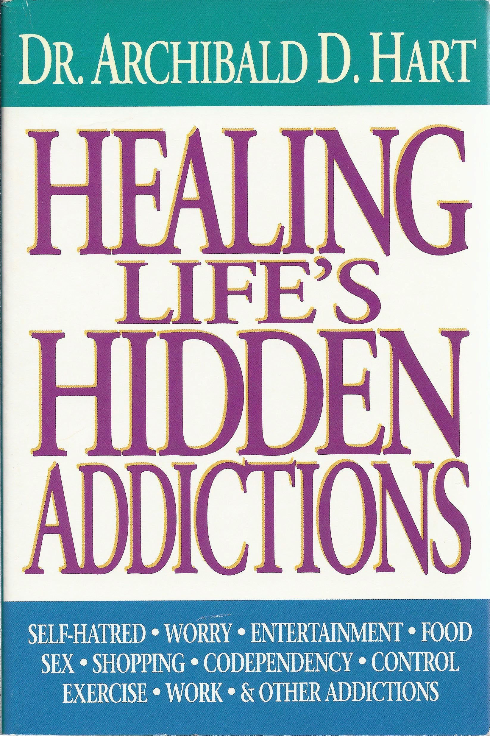 Healing Life's Hidden Addictions: Overcoming the Closet Compulsions That Waste Your Time and Control Your Life,Used