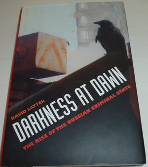 Darkness At Dawn: The Rise Of The Russian Criminal State,New